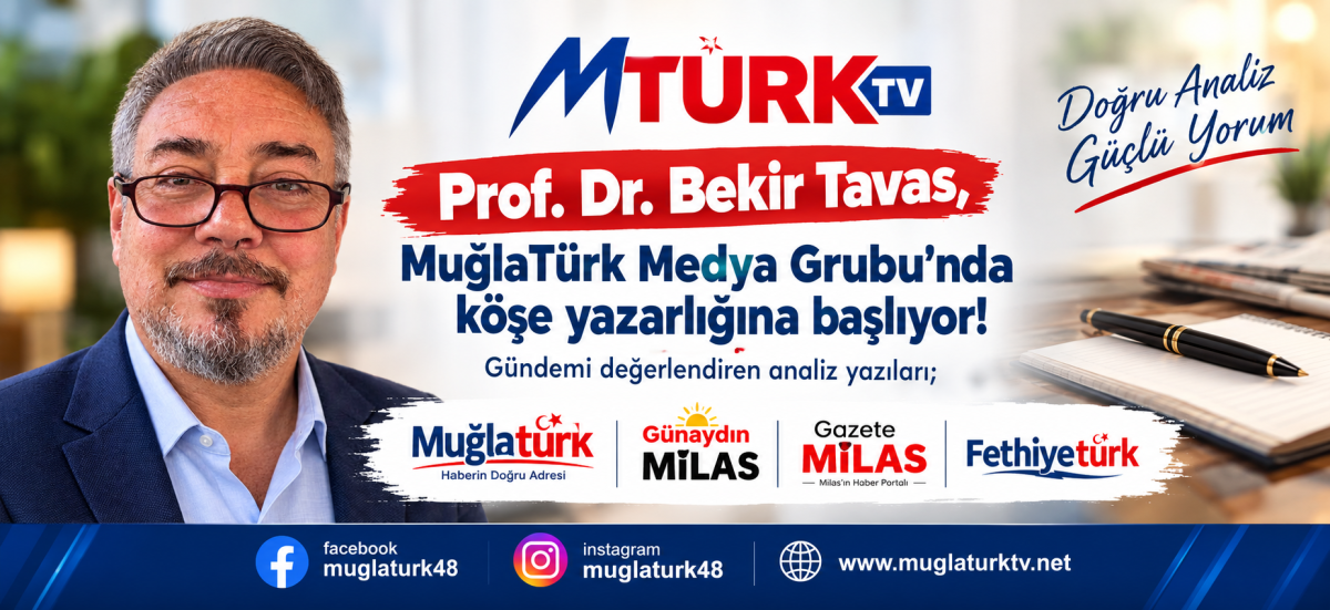 Prof. Dr. Bekir Tavas Köşe Yazılarıyla MuğlaTürk Medya Grubunda