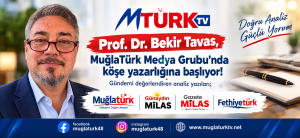 Prof. Dr. Bekir Tavas Köşe Yazılarıyla MuğlaTürk Medya Grubunda